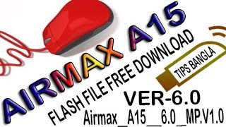 AIRMAX A15 FLASH FILE MT6572 VER 6.0 FREE DOWNLOAD HERE