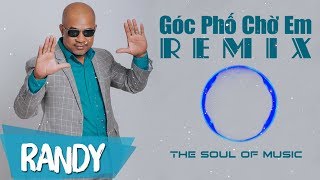 Góc Phố Chờ Em Remix ‣ Sáng tác & Trình bày Randy | Nhạc Vàng Remix