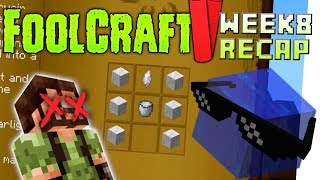 Foolcraft 2 Recap - week 8: No legs for the wicked
