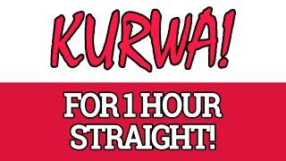 Saying "KURWA!" For 1 Hour Straight
