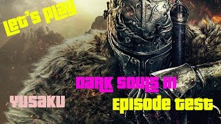 [Let's Play] Dark Souls III | Episode Pilot | Only 10 Fps
