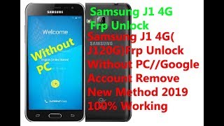 Samsung J1 4G(J120G)Frp Unlock Without PC//Google Account Remove New Method 2019 100% Working