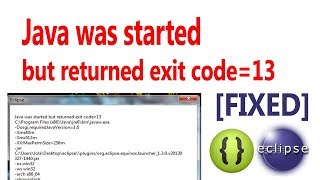 How to fix eclipse error java was started but returned exit code -13