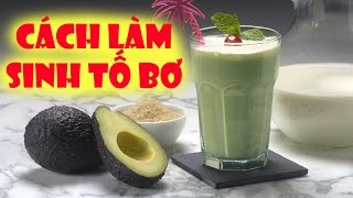Cách làm sinh tố bơ NGON MIỆNG - CỰC ĐƠN GIẢN