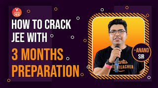 JEE Mains April 2020: How to Crack JEE with 3 Months Preparation by Anand Sir | IIT JEE Mains 2020
