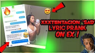 XXXTENTACION "SAD" LYRIC PRANK ON EX  GONE RIGHT!!!!!