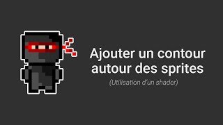 Ajouter un contour autour des sprites (Shader - Unity3D)