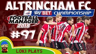 FM18 - Altrincham FC - EP97 -  CHAMPIONSHIP!! - Football Manager 2018