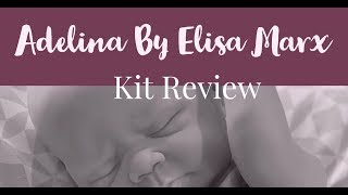 Reborn Baby Adelina by Elisa Marx/Kit Review
