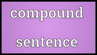 Compound sentence Meaning