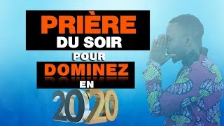 Prière du soir -  Dominer en 2020: (1ère partie)