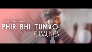 Phir Bhi Tumko Chaahunga | Gaurav Jain | Raghav AIO | Pooja Lekha Geera