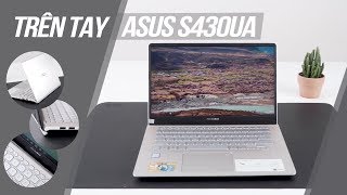 Trên tay Asus S430UA: Lột xác hoàn toàn, viền siêu mỏng, bản lề độc, màu sắc mới, giá từ 13.4 triệu