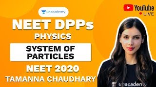 NEET 2020 DPP on System of Particles | Tamanna Chaudhary | Physics | Unacademy Sapiens