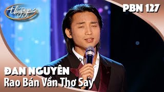 PBN 127 | Đan Nguyên - Rao Bán Vần Thơ Say