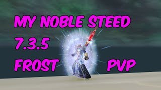 MY NOBLE STEED - 7.3.5 Frost Mage PvP - WoW Legion