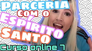 Parceria com o Espírito Santo | Estudo sobre o Espírito Santo de Deus | Curso Online Gratuito 7