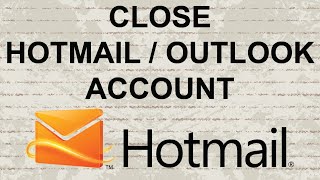 How to Close or Delete Hotmail / Outlook Account