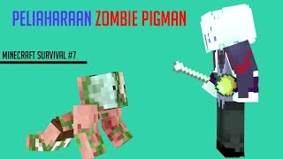 MEMELIHARA ZOMBIE PIGMAN DI MINECRAFT!! Minecraft Survival #7