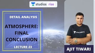 Detail Analysis | Atmosphere: Final Conclusion | UPSC CSE 2020 | Ajit Tiwari