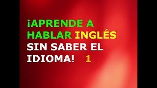 Aprende a Hablar Inglés sin Saber el Idioma 1