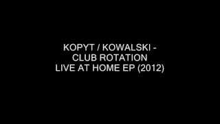KOPYT / KOWALSKI - CLUB ROTATION