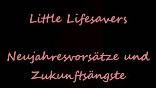 Little Lifesavers   Neujahresvorsätze und Zukunftsängste