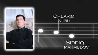 Siddiq Mahmudov - Ohlarim nurli | Сиддик Махмудов - Охларим нурли