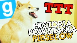HISTORIA POWSTANIA PIESEŁÓW! | Garry's mod (With: EKIPA) #777 - TTT [#150] #Bladii