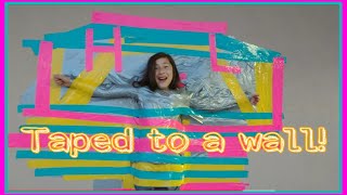 Hannah's Life - Getting Taped to a Wall!