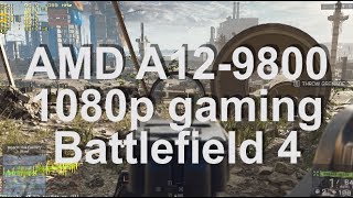 Battlefield 4 on AMD A12-9800 R7 iGPU in 1080p Gameplay Frame-rate Benchmark