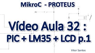 Programação Em C (MikroC) p/ uC PIC (Em Português) MiniCurso Aula 32 - PIC+LM35+LCD parte 1