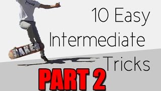 10 Easy Intermediate Skateboard Tricks PART 2