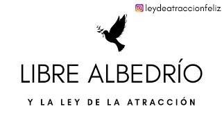 Libre albedrío y LA LEY DE LA ATRACCIÓN (¿cómo funciona?)