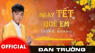 Ngày Tết Quê Em - Trung Quang