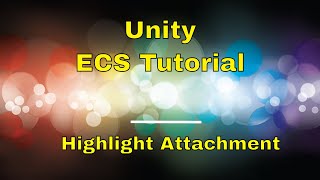 [ECS Tutorial] Making an RTS with Unity's Entity Component System - Highlight Attachment