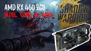 Shadow Warrior 2 / AMD RX 4602GB OC & Intel Core I3 6100