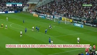 TODOS OS GOLS DO CORINTHIANS NO BRASILEIRÃO 2019
