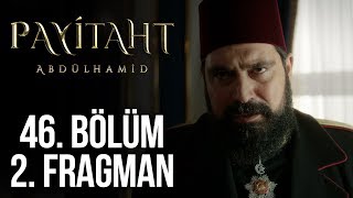 Payitaht Abdülhamid 46. Bölüm 2. Fragman
