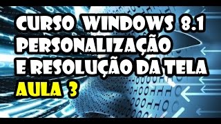 Como Personalizar Windows 8.1 e Mudar Resolução da Tela   Aula 3