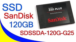 SanDisk SSD SDSSDA-120G-G25 120Gb распаковка и тесты