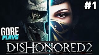 A Long Day in Dunwall | Gore Plays - Dishonored 2 - Part 1 (Corvo Playthrough)