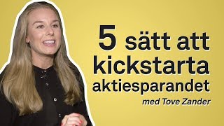 5 sätt att kickstarta aktiesparandet