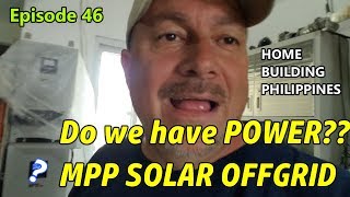Episode 46 We are back!!! plus MPP SOLAR Update after 3 months gone!