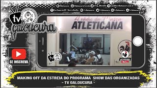 Making off da Estreia do Programa  SHOW DAS ORGANIZADAS - TV Galoucura