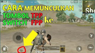 Tutorial cara memunculkan tombol switch tpp ke fpp pubg mobile