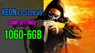 1060-6GB + E3 1220 V5 - COMP SETTINGS - CSGO FPS Benchmark