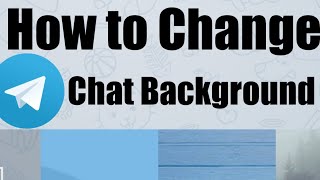 How to Change Telegram Chat Background