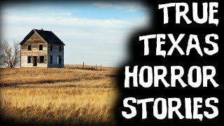 TRUE Scary Stories From TEXAS & The Middle Of Nowhere (Scary Stories)