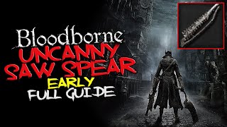 Bloodborne - EARLY Uncanny Saw Spear (Full Guide)